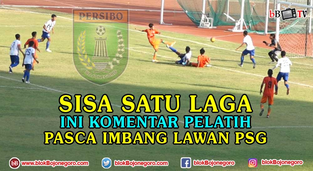 Sisa Satu Laga, Ini Komentar Pelatih Pasca Imbang Lawan PSG