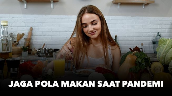 Atur Pola Makan Bisa Jadi Solusi Halau Stres di Masa Pandemi Covid-19