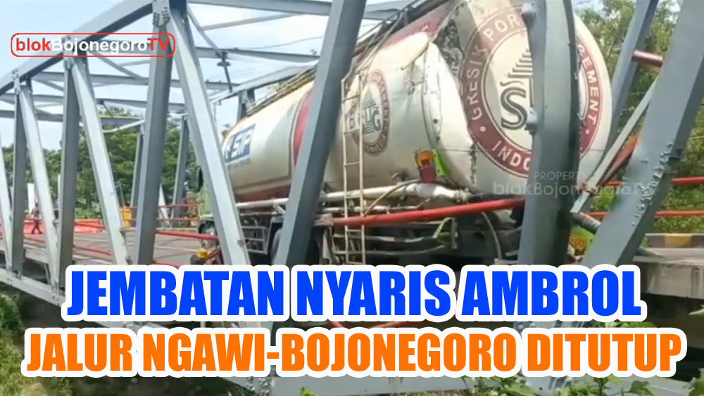 Jembatan Nyaris Ambrol Jalur Ngawi Bojonegoro Ditutup