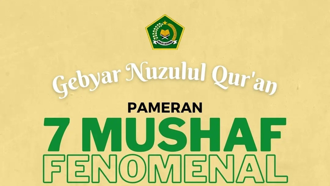 Gebyar Nuzulul Qur’an, Kemenag  Pamerkan Tujuh Mushaf Fenomenal